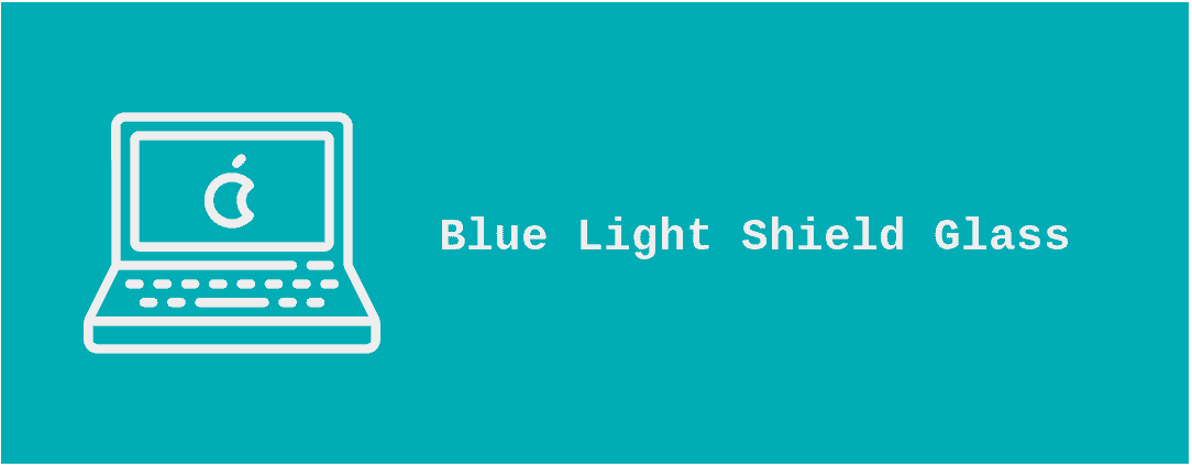 Blue Light Shield Glass